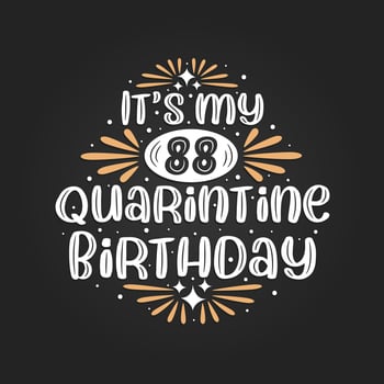 It's my 88 Quarantine birthday, 88th birthday celebration on quarantine. vector