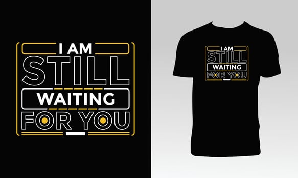 I Am Still Waiting For You T Shirt Design vector