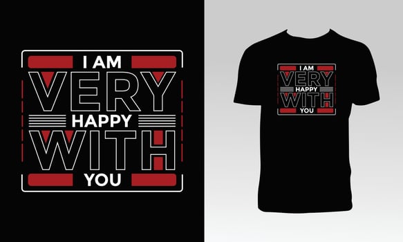 I Am Very Happy With You T Shirt Design vector