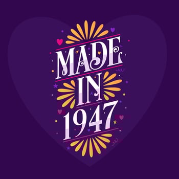 Made in 1947 Calligraphy lettering Birthday celebration vector