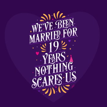 19th anniversary celebration calligraphy lettering. We've been Married for 19 years, nothing scares us vector
