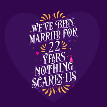 22nd anniversary celebration calligraphy lettering. We've been Married for 22 years, nothing scares us vector