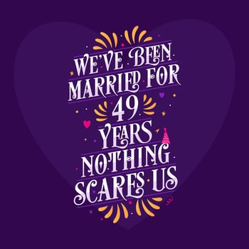 49th anniversary celebration calligraphy lettering. We've been Married for 49 years, nothing scares us vector