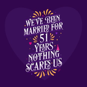 51st anniversary celebration calligraphy lettering. We've been Married for 51 years, nothing scares us vector