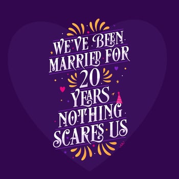 20th anniversary celebration calligraphy lettering. We've been Married for 20 years, nothing scares us vector