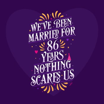 86th anniversary celebration calligraphy lettering. We've been Married for 86 years, nothing scares us vector