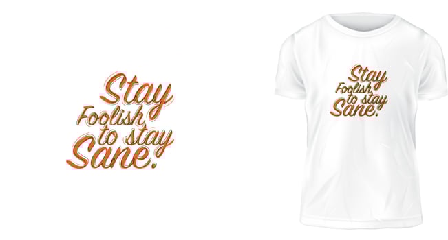 t shirt design concept, Stay foolish to stay sane. vector