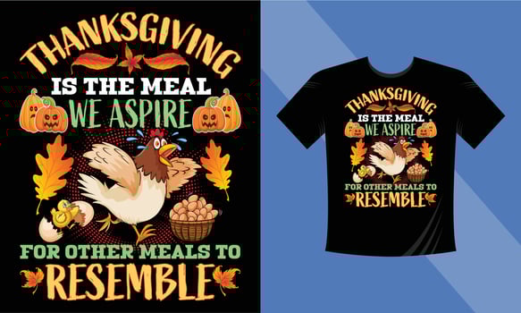 Thanksgiving is the meal we aspire for other meals to resemble t-shirt slogan and apparel design, typography, print, vector illustration