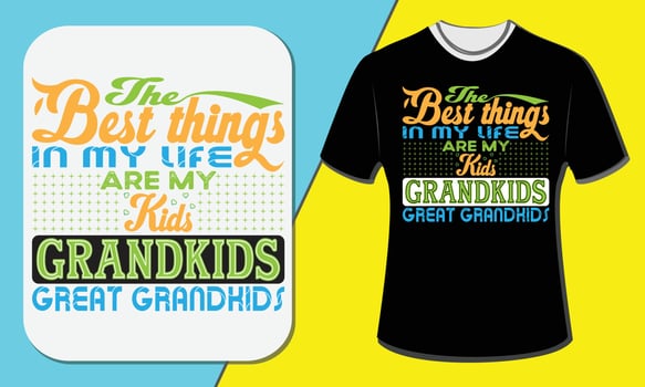 the best thing in my life are my kids grandkids great grandkids vector