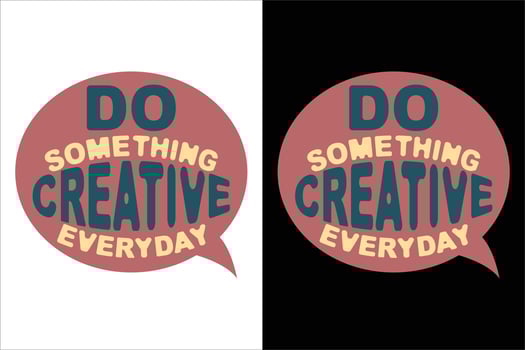 DO SOMETHING CREATIVE EVERYDAY TYPOGRAPHY T SHIRT vector