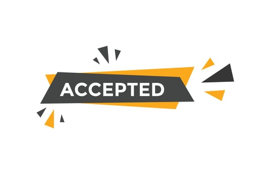 Accepted Basic text button. speech bubble. accepted Colorful web banner. vector illustration