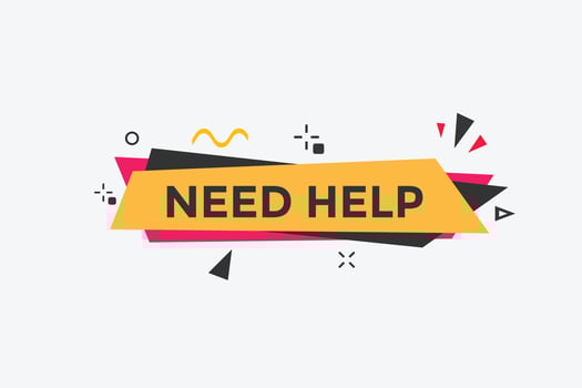 Need help button. Need help speech bubble. Need help text web template. Vector Illustration.