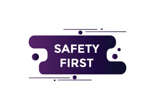 Safety first button. Safety first speech bubble vector
