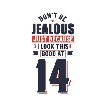 don't be jealous just because i look this look at 1 to 100 vector