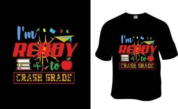 I'm ready to crash grade, Ready to print for apparel, poster, and illustration. Modern, simple, lettering t-shirt vector. vector