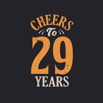 Cheers to 29 years, 29th birthday celebration vector