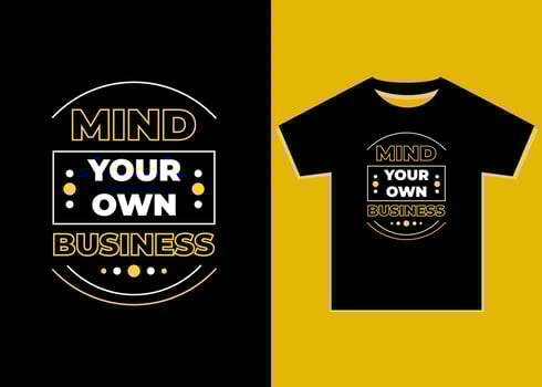 Mind your own business modern quotes t-shirt design. Motivational typography design for fashion apparel printing. vector