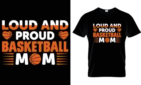 Loud And Proud Basketball MOM T-shirt Design Graphic. vector