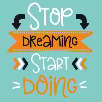 stop dreaming start doing vector