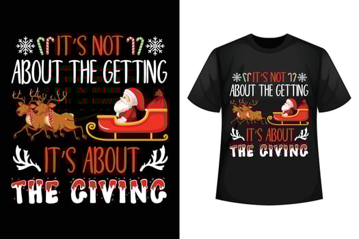 It's not about the getting, It's about the giving - Christmas t-shirt design template vector