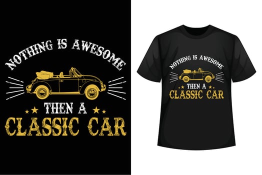 Nothing is awesome then a classic car - Classic car t-shirt design template vector