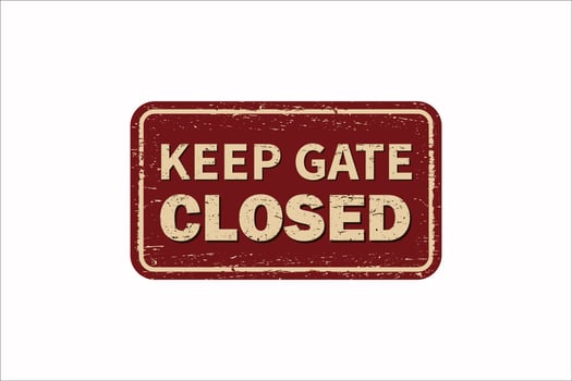 Keep gate closed vintage rusty metal sign on a white background, vector illustration