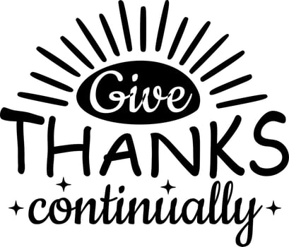 Give Thanks continually handwritten lettering motivational quote vector