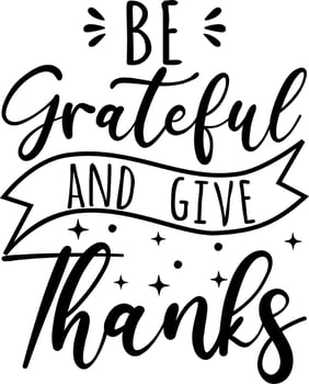 Be Grateful and give Thanks handwritten motivational quote illustration vector