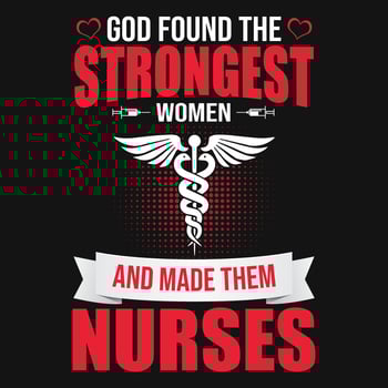 Nurse Quotes - God found the strongest women and made them nurses -  Nurse t shirt - vector graphic design.