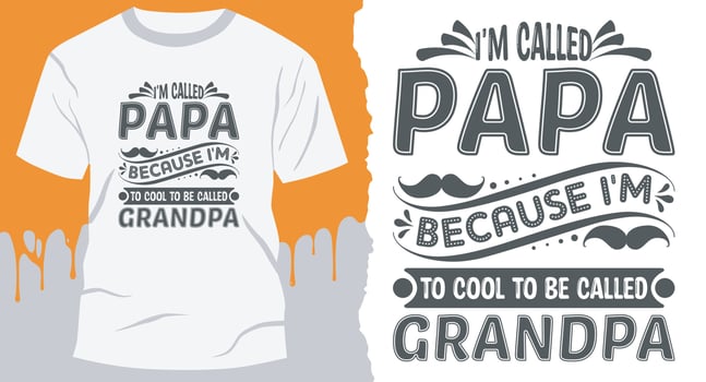 I'm Called Papa because I'm Too Cool To Be called Grandpa. Father's Day quote t-shirt design vector
