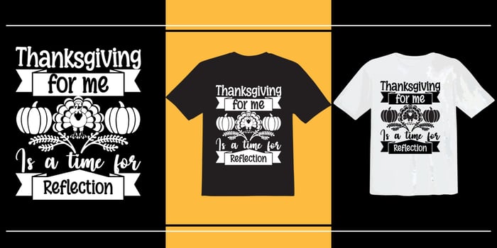 Thanksgiving for me is a time for reflection t shirt, thanksgiving t shirt, Happy Thanksgiving Day t shirt, typography, print ready t shirt vector