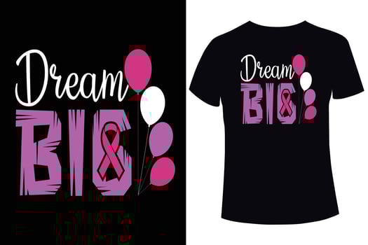 Dream big, Breast cancer awareness. breast cancer t shirt design templates vector