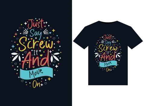 Just say screw it and move illustrations for print-ready T-Shirts design vector