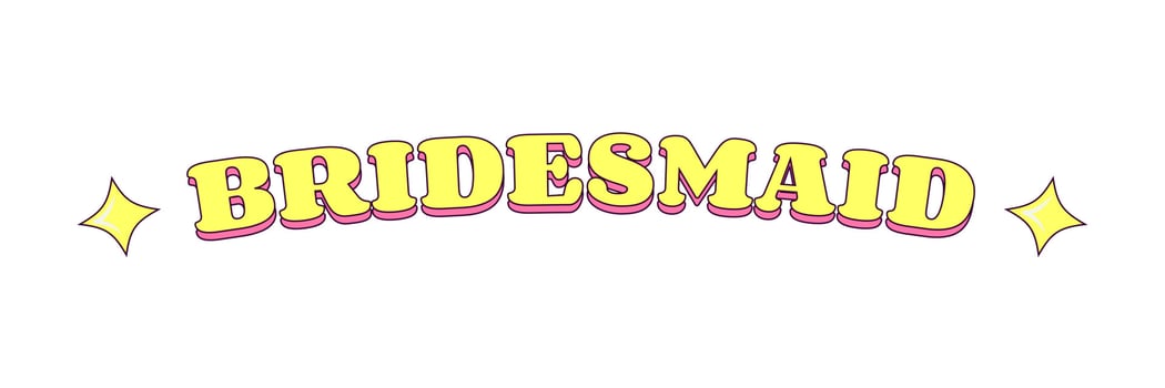 Bridesmaid Text Bachelorette Party Temporary Sticker or Badge vector