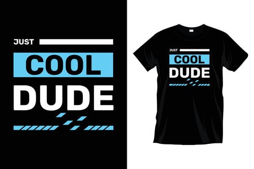 Just cool dude. Motivational inspirational cool typography t shirt design for prints, apparel, vector, art, illustration, typography, poster, template, trendy black tee shirt design. vector