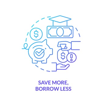 Save more, borrow less blue gradient concept icon. Avoid debt. Tip for college education fund filling abstract idea thin line illustration. Isolated outline drawing. vector