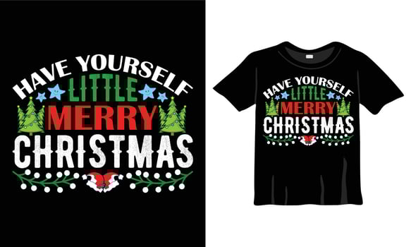 Have yourself little merry  Christmas T-Shirt Design Template for Christmas Celebration. Good for Greeting cards, t-shirts, mugs, and gifts. For Men, Women, and Baby clothing vector