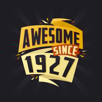 Awesome since 1927. Born in 1927 birthday quote vector design
