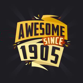 Awesome since 1905. Born in 1905 birthday quote vector design