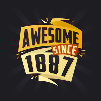 Awesome since 1887. Born in 1887 birthday quote vector design