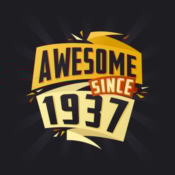 Awesome since 1937. Born in 1937 birthday quote vector design