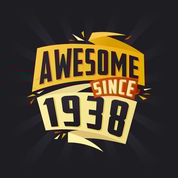Awesome since 1938. Born in 1938 birthday quote vector design