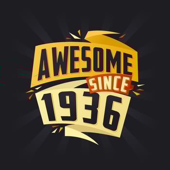 Awesome since 1936. Born in 1936 birthday quote vector design