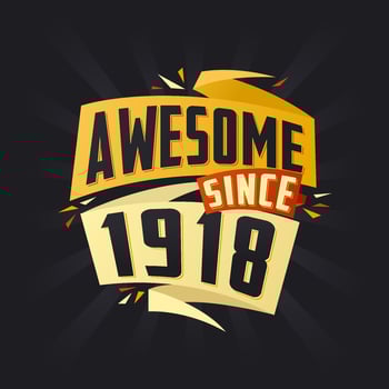 Awesome since 1918. Born in 1918 birthday quote vector design