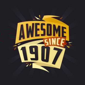 Awesome since 1907. Born in 1907 birthday quote vector design