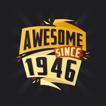 Awesome since 1946. Born in 1946 birthday quote vector design