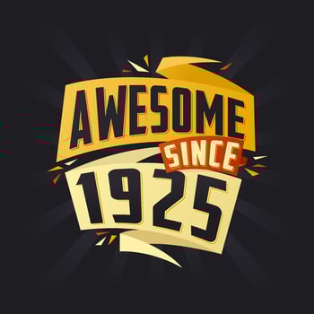 Awesome since 1925. Born in 1925 birthday quote vector design