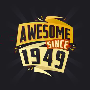 Awesome since 1949. Born in 1949 birthday quote vector design