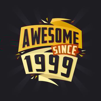 Awesome since 1999. Born in 1999 birthday quote vector design