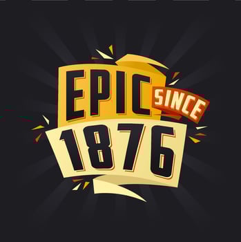 Epic since 1876. Born in 1876 birthday quote vector design